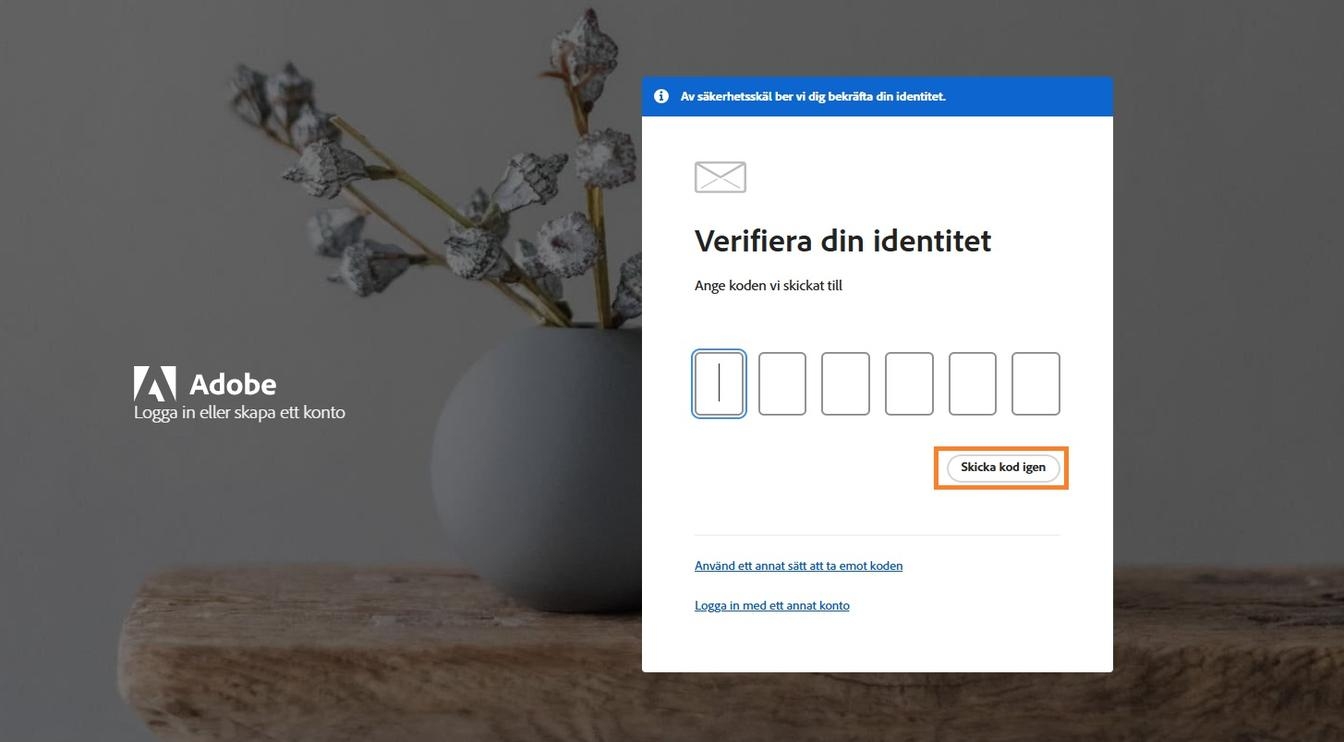 Knappen Skicka kod igen i fönstret Verifiera din identitet låter dig begära en ny verifieringskod.